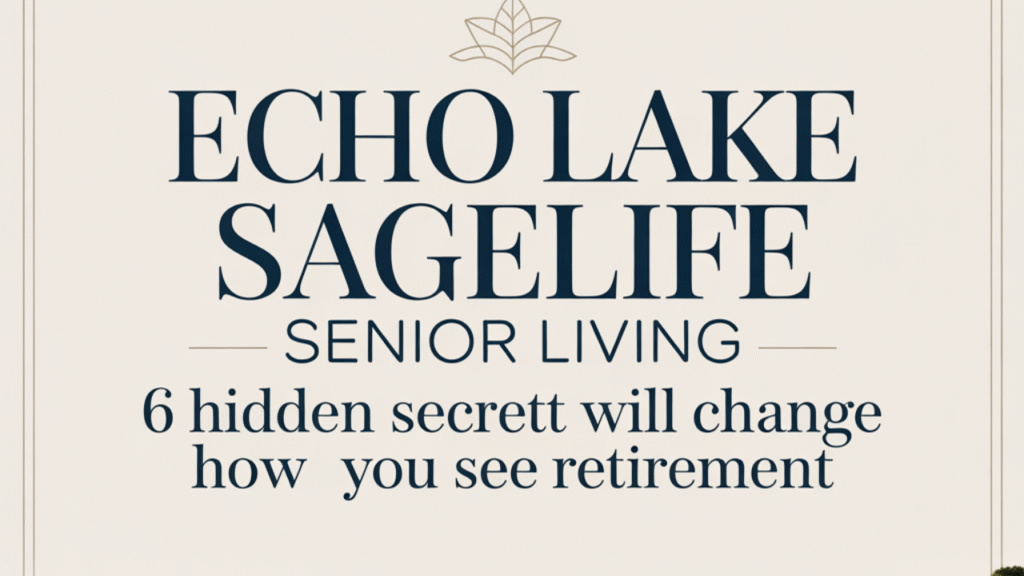 Echo Lake SageLife Senior Living: 6 Hidden Secrets That Will Change How You See Retirement Echo Lake SageLife Senior Living: 6 Hidden Secrets That Will Change How You See Retirement