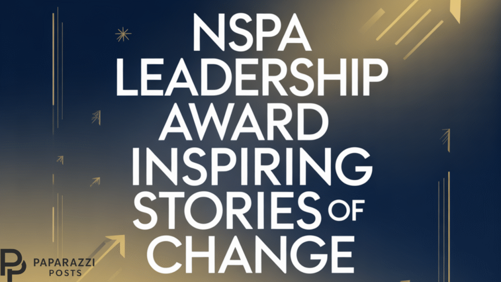 NSPA Leadership Award Inspiring Stories Of Change