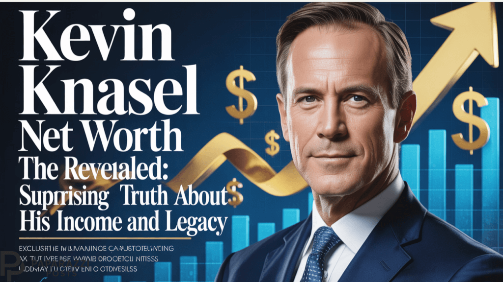 Kevin Knasel Net Worth Revealed: The Surprising Truth About His Income and Legacy